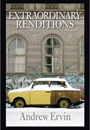 Extraordinary Renditions (Andrew Ervin)