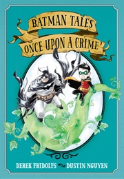 Batman Tales: Once Upon a Crime (Derek Fridolfs)
