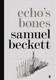 Echo&#39;s Bones (Samuel Beckett)