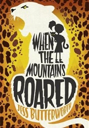 When the Mountains Roared (Jess Butterworth)