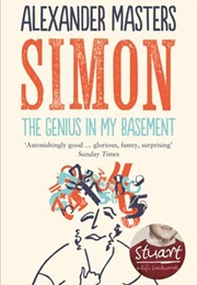 Simon: The Genius in My Basement (Alexander Masters)