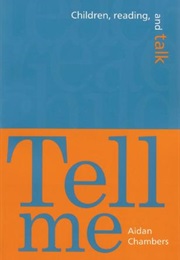 Tell Me: Children, Reading, and Talk (Aidan Chambers)