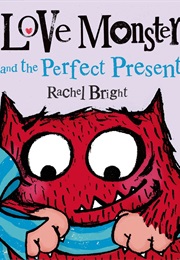 Love Monster and the Perfect Present (Rachel Bright)