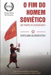 O Fim Do Homem Soviético (Svetlana Aleksievitch)