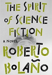 The Spirit of Science Fiction (Roberto Bolaño)