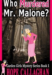 Who Murdered Mr. Malone? (Hope Callaghan)