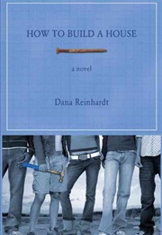 How to Build a House (Dana Reinhardt)