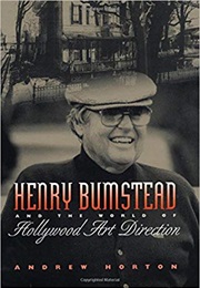 Henry Bumstead: Hollywood Art Direction (Andrew Horton)