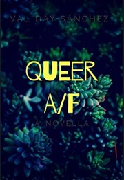 Queer A/F (Val Day-Sanchez)