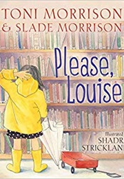 Please, Louise (Toni Morrison, Slade Morrison)