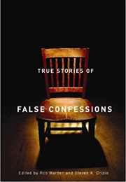 True Stories of False Confessions (Edited by Rob Warden and Steven A. Drizin)