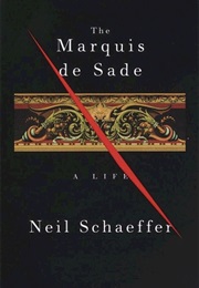 The Marquis De Sade: A Life (Neil Schaeffer)