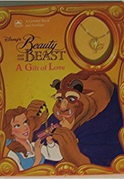 Beauty and the Beast a Gift of Love (Disney)