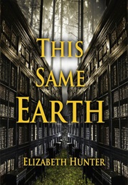 This Same Earth (Elizabeth Hunter)