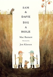 Sam and Dave Dig a Big Hole (Jon Klassen)