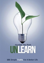 Unlearn: 101 Simple Truths for a Better Life (Humble the Poet)