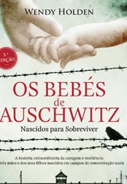 Os Bebés De Auschwitz (Wendy Holden)