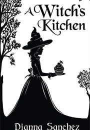 A Witch&#39;s Kitchen (Dianna Sanchez)