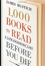 1000 Books to Read Before You Die (James Mustich)