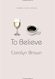 To Believe (Carolyn Brown)