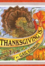 Thanksgiving Is... (Gail Gibbons)