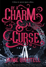 By a Charm and a Curse (Jaime Questell)