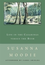 Life in the Clearings Versus the Bush (Susanna Moodie)