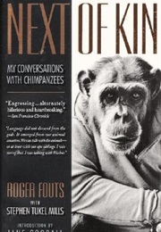 Next of Kin: My Conversations With Chimpanzees (Roger Fouts, Stephen Tukel Mills)