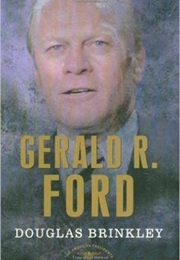 Gerald R Ford (Douglas Brinkley)