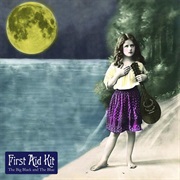 First Aid Kit - The Big Black and the Blue