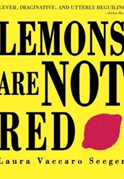 Lemons Are Not Red (Laura Vaccaro Seeger)