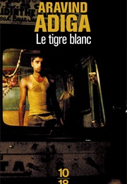 Le Tigre Blanc (Aravind Adiga)