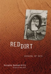 Red Dirt: Growing Up Okie (Roxanne Dunbar-Ortiz)