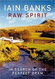 Raw Spirit: In Search of the Perfect Dram (Iain Banks)