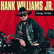 Hog Wild - Hank Williams Jr.