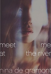 Meet Me at the River (Nina De Gramont)