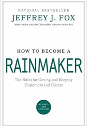 How to Become a Rainmaker (Jeffrey J. Fox)