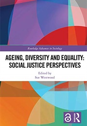 Ageing, Diversity and Equality: Social Justice Perspectives (Sue Westward)