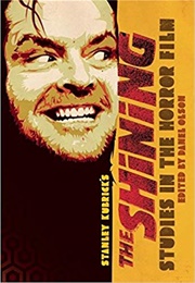 Studies in the Horror Film: Stanley Kubrick&#39;s the Shining (Danel Olson)