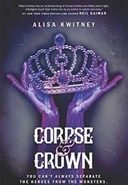 Corpse &amp; Crown (Alisa Kwitney)