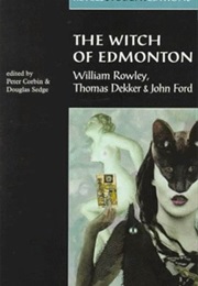 The Witch of Edmonton (John Ford, Thomas Dekker, William Rowley)