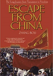 Escape From China: The Long Journey From Tiananmen to Freedom (Zhang Boli)