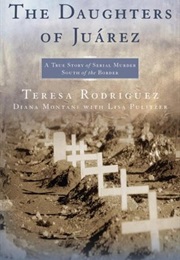 The Daughters of Juarez (Teresa Rodriguez)