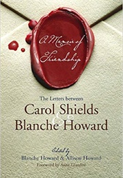 A Memoir of Friendship (Carol Shields &amp; Blanche Howard)