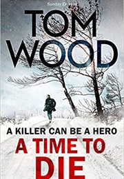 A Time to Die (Tom Wood)