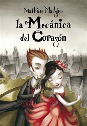 La Mecanica Del Corazon (Mathias Malzieu)