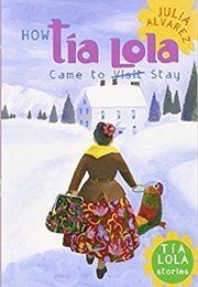 How Tia Lola Came to Stay (Julia Alvarez)