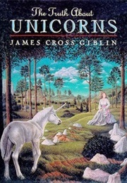 The Truth About Unicorns (Giblin, James Cross)