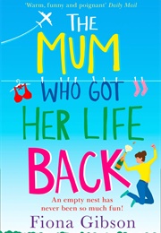 The Mum Who Got Her Life Back (Fiona Gibson)