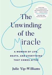 The Unwinding of the Miracle (Julie Yip-Williams)